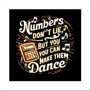 Number Don't Lie But You ,You Can make Them Dance |  Accountant Gifts Posters and Art